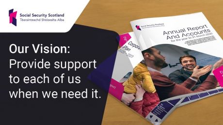 Photo of our Annual report and Accounts and Corporate Plan. Text reads 'Our Vision: Provide support to each of us when we need it'